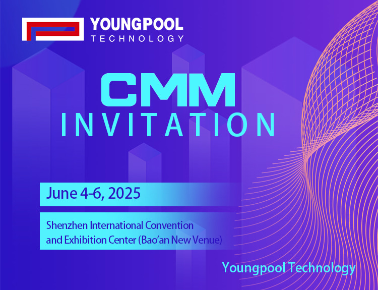 [Lời mời tham dự triển lãm] Youngpool Technology trân trọng kính mời bạn đến tham dự triển lãm CMM để khám phá những cơ hội mới trong sản xuất thông minh!